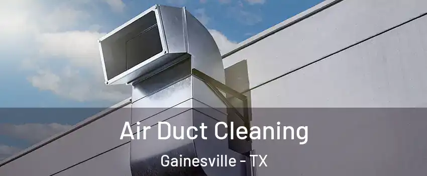  Air Duct Cleaning Gainesville - TX