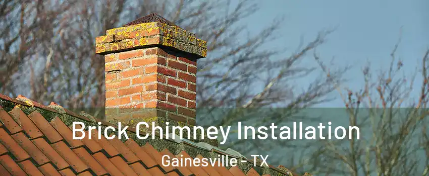  Brick Chimney Installation Gainesville - TX