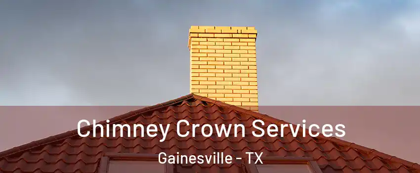  Chimney Crown Services Gainesville - TX