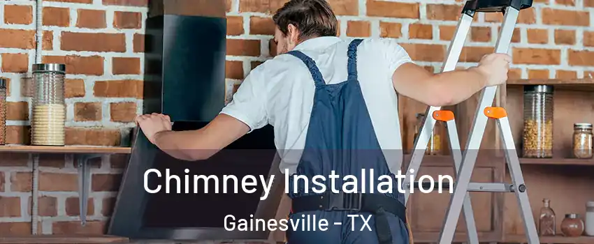  Chimney Installation Gainesville - TX