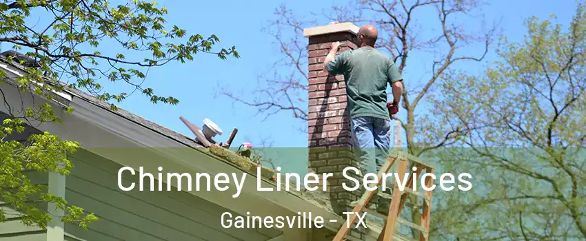  Chimney Liner Services Gainesville - TX