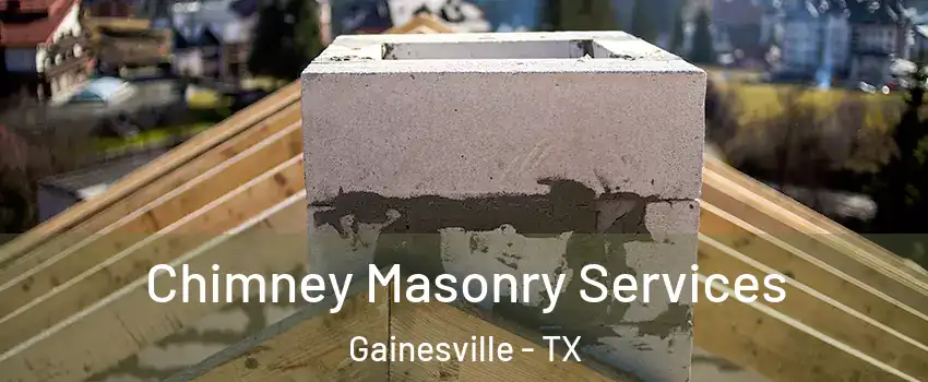  Chimney Masonry Services Gainesville - TX