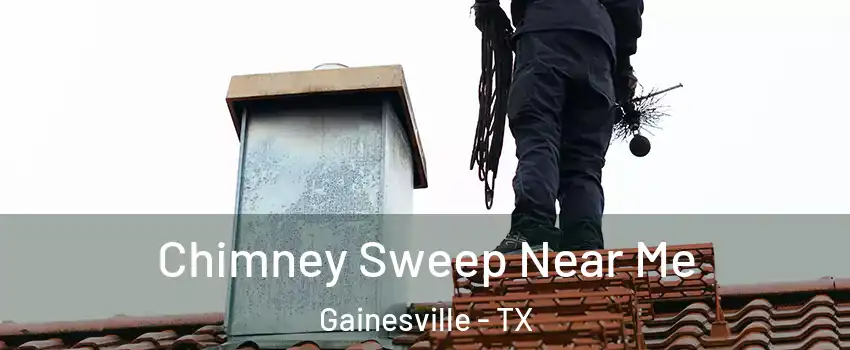  Chimney Sweep Near Me Gainesville - TX