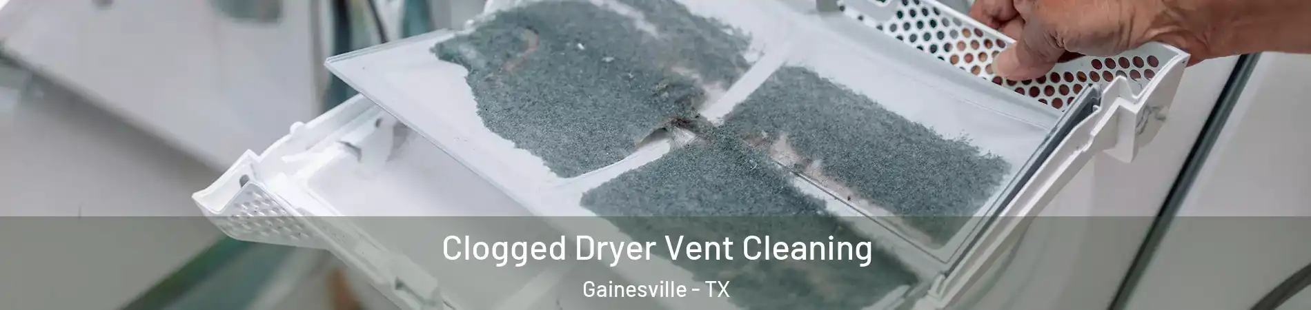  Clogged Dryer Vent Cleaning Gainesville - TX