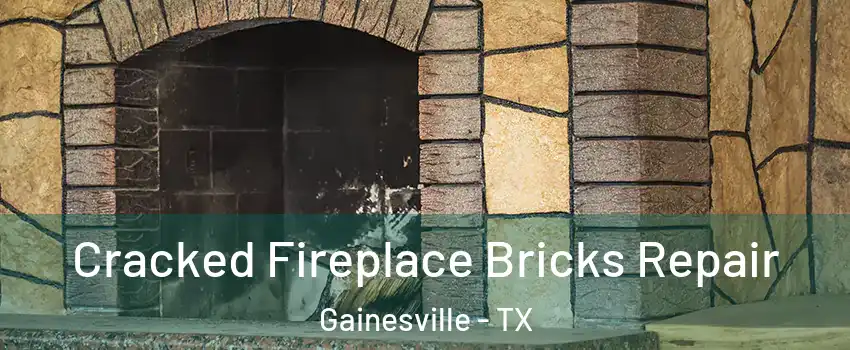  Cracked Fireplace Bricks Repair Gainesville - TX