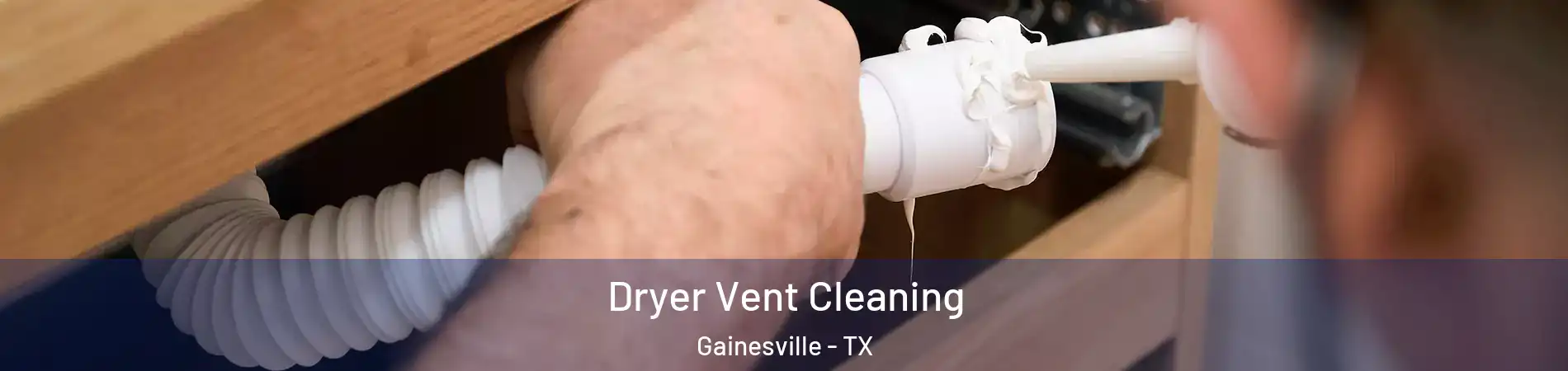  Dryer Vent Cleaning Gainesville - TX