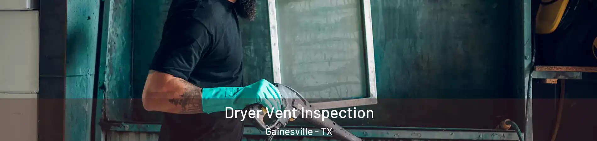  Dryer Vent Inspection Gainesville - TX