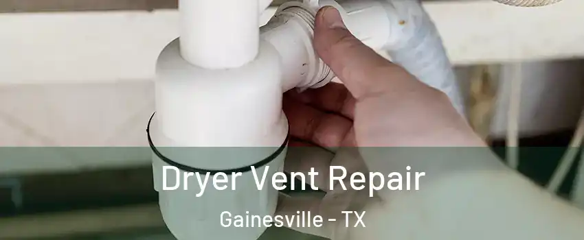  Dryer Vent Repair Gainesville - TX