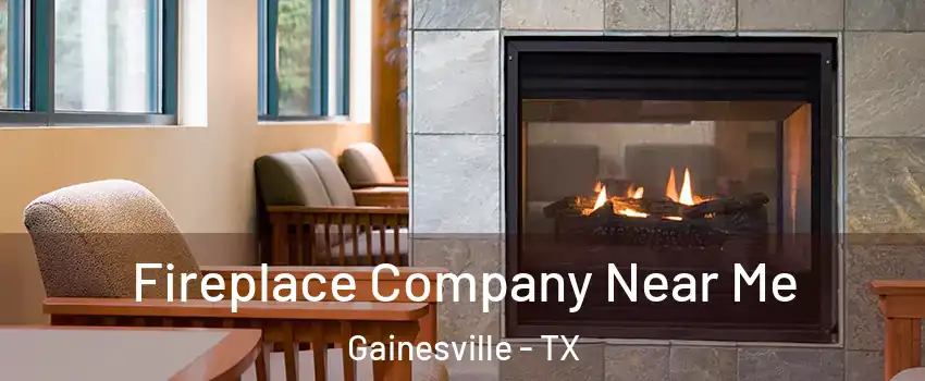  Fireplace Company Near Me Gainesville - TX