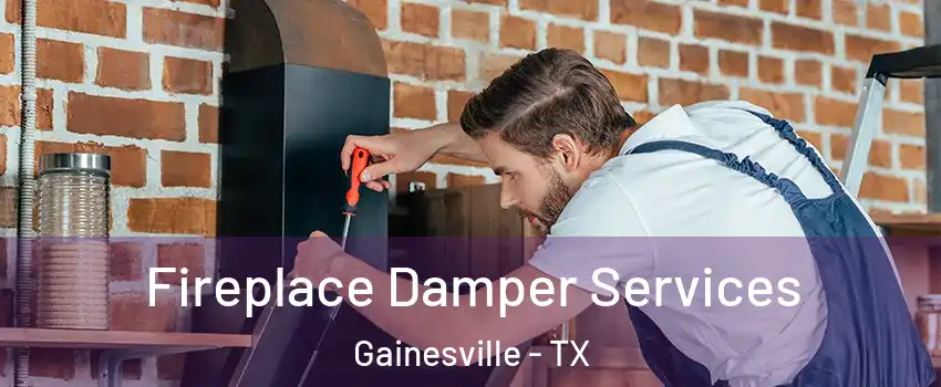 Fireplace Damper Services Gainesville - TX