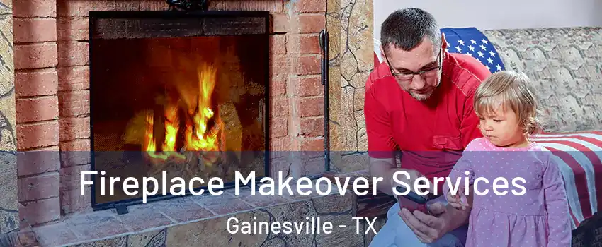  Fireplace Makeover Services Gainesville - TX
