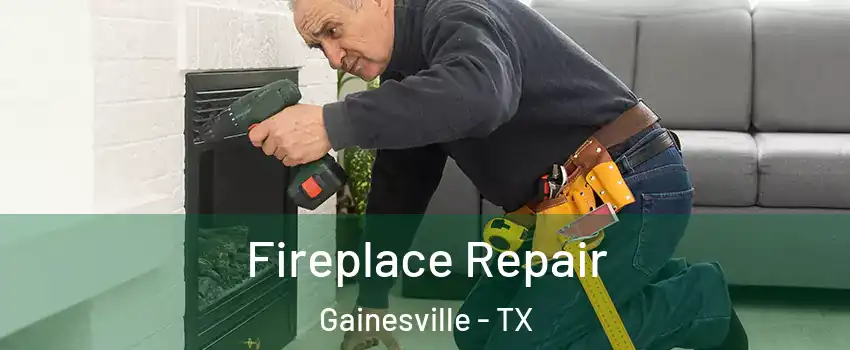  Fireplace Repair Gainesville - TX