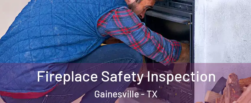  Fireplace Safety Inspection Gainesville - TX