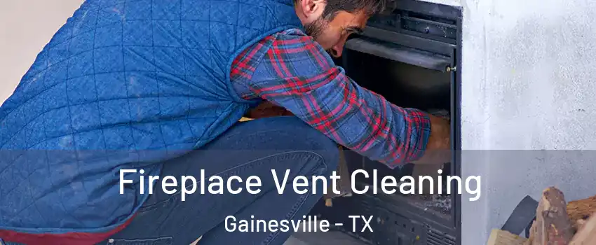  Fireplace Vent Cleaning Gainesville - TX