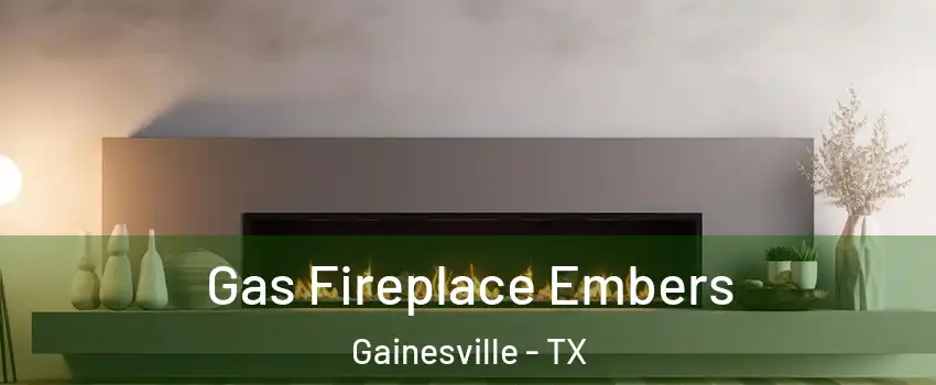  Gas Fireplace Embers Gainesville - TX