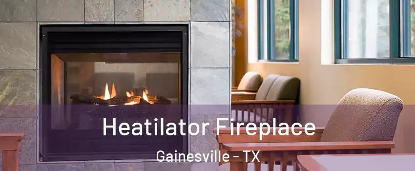  Heatilator Fireplace Gainesville - TX
