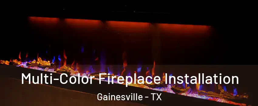  Multi-Color Fireplace Installation Gainesville - TX