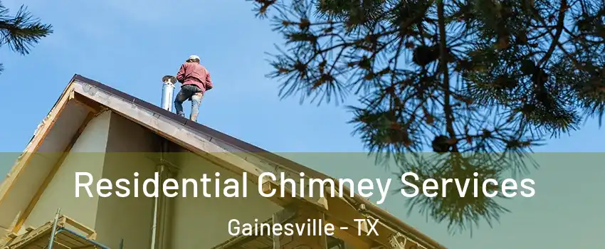  Residential Chimney Services Gainesville - TX
