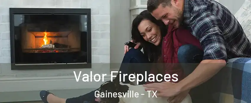  Valor Fireplaces Gainesville - TX