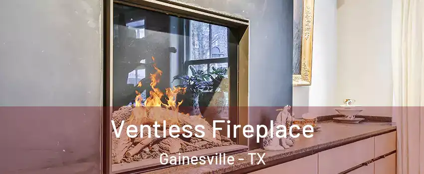  Ventless Fireplace Gainesville - TX