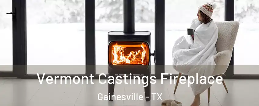  Vermont Castings Fireplace Gainesville - TX