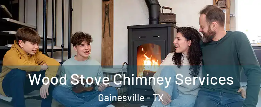  Wood Stove Chimney Services Gainesville - TX